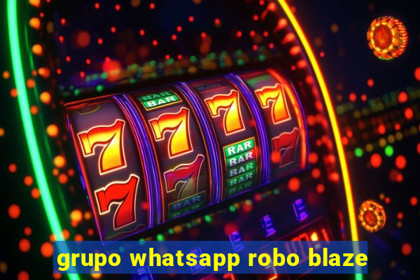 grupo whatsapp robo blaze